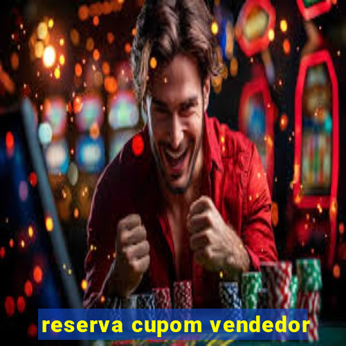 reserva cupom vendedor